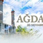 20 Noyabr – Ağdam şəhəri günü.